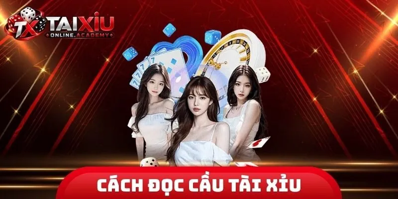 Cách Đọc Cầu Tài Xỉu