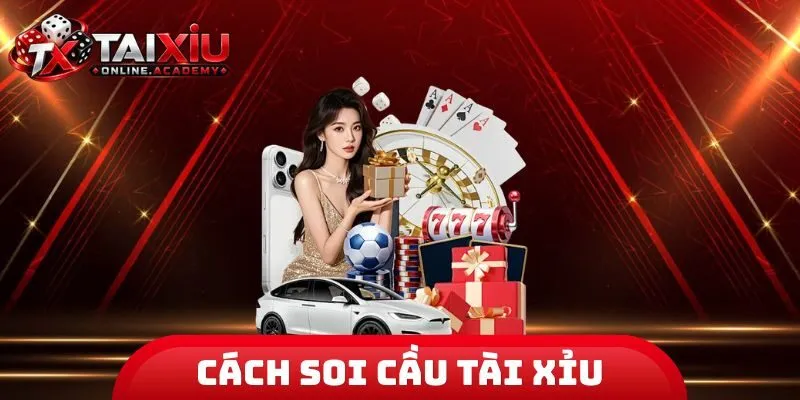 Cách Soi Cầu Tài Xỉu