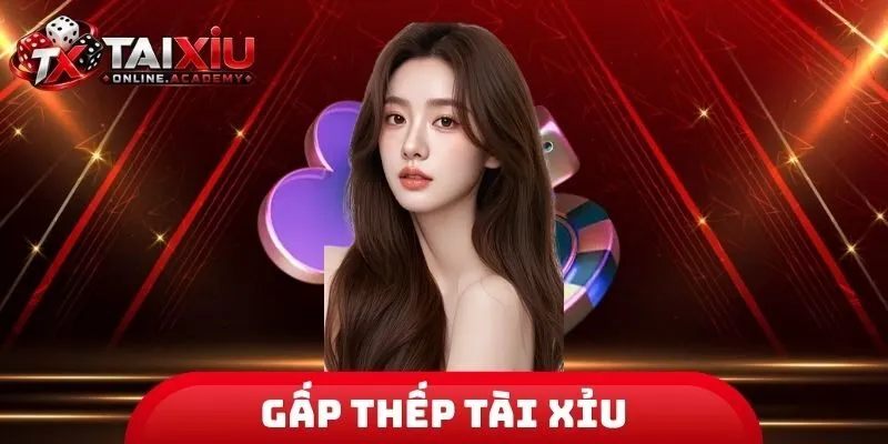 Gấp Thếp Tài Xỉu