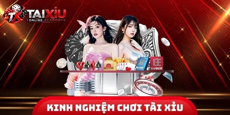 Kinh Nghiệm Chơi Tài Xỉu