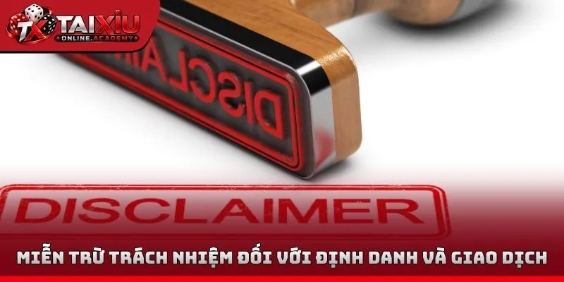 Miễn trừ trách nhiệm đối với định danh và giao dịch