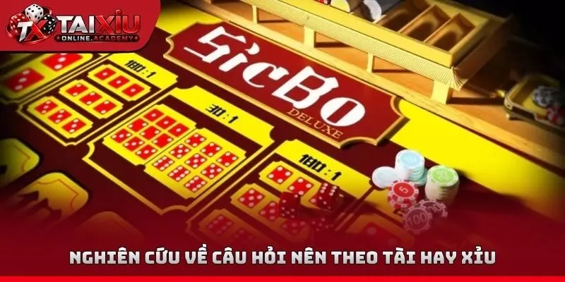 Nghiên cứu về câu hỏi nên theo tài hay xỉu