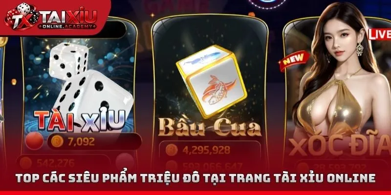 Top các siêu phẩm triệu đô tại trang tài xỉu online